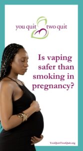 Is vaping safer than smoking in pregnancy?